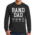 Band Dad Pay Drive Clap Repeat Marching Band Dad Men Long Sleeve T-Shirt