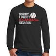 Baseball Mom Dad Sorry I Can'T It'S Baseball Season Men Long Sleeve T-Shirt
