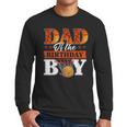 Basketball DAD Of The Birthday Boy Family Matching Men Long Sleeve T-Shirt