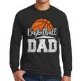 Basketball Dad Basketball Player Game Day Father's Day Men Long Sleeve T-Shirt