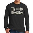 The Bassfather Distressed Bass Player Dad Fathers Day Men Long Sleeve T-Shirt
