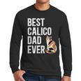 Best Calico Cat Dad Ever Calico Cat Lover Calico Cat Owner Men Long Sleeve T-Shirt