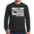 Best Chihuahua Dad Ever t Shirt For Men Dog Father Gift Idea Men Long Sleeve T-Shirt Best Chihuahua Dad Ever t Shirt For Men Dog Father Gift Idea Men Long Sleeve T-Shirt