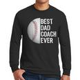 Best Dad Coach Ever Baseball For Sport Lovers Men Long Sleeve T-Shirt