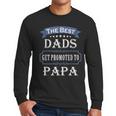 The Best Dads Get Promoted To Papa Father's Day New Grandpa Men Long Sleeve T-Shirt