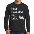 Best Havanese Dad Ever Cool Dog Owner Men Long Sleeve T-Shirt