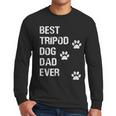 Best Tripod 3 Legged Dog Dad Novelty Dog Dad TShirt Men Long Sleeve T-Shirt
