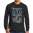 Blessed To Be Called Dad Grandpa And a Great Grandpa Men Long Sleeve T-Shirt