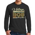 Bob Name Vintage Bob Father's Day Dad Bob Men Long Sleeve T-Shirt Bob Name Vintage Bob Father's Day Dad Bob Men Long Sleeve T-Shirt