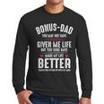 Bonus-Dad May Not Have Given Me Life Made My Life Better Men Long Sleeve T-Shirt