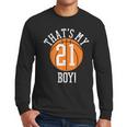My Boy 21 Basketball Number 21 Jersey Basketball Mom Dad Men Long Sleeve T-Shirt