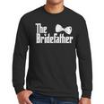 The Bridefather Father Of The Bride Dad Wedding Marriage Men Long Sleeve T-Shirt