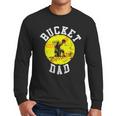 Bucket Dad Softball Dad Baseball Father's Coach Men Long Sleeve T-Shirt