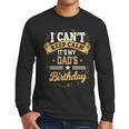 I Can't Keep Calm It's My Dad Birthday Men Long Sleeve T-Shirt