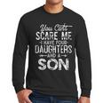 You Can't Scare Me I Have Four Daughters And A Son Dad Men Long Sleeve T-Shirt