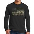 You Can’t Scare Me I Have Two Daughters Fathers Day Dad Men Long Sleeve T-Shirt