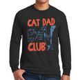 Cat Dad Club Life Is Better With Cats Cat Dad Retro Men Long Sleeve T-Shirt