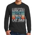 Cat Dad I Never Dreamed I'd Grow Up To Be Super Sexy Cat Dad Men Long Sleeve T-Shirt