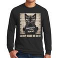 Catnip Made Me Do It Mugshot For Cat Lover Cat Mom Cat Dad Men Long Sleeve T-Shirt