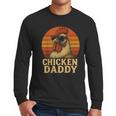 Chicken Daddy Vintage Chicken Dad Farmer Poultry Farmer Men Long Sleeve T-Shirt