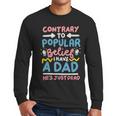 Contrary To Popular Belief I Have A Dad He's Just Dead Men Long Sleeve T-Shirt