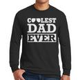 Coolest Dad Ever Coolest Dad Around World's Coolest Dad Men Long Sleeve T-Shirt