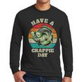 Have A Crappie Day Retro Fishing Sarcastic Dad Men Long Sleeve T-Shirt