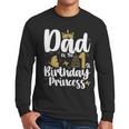Dad Of The 1st Birthday Princess Girl 1 Years Old B-Day Men Long Sleeve T-Shirt