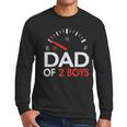 Dad Of 2 Boys Fuel Gas Gauge Father Of Two Sons Men Men Long Sleeve T-Shirt Dad Of 2 Boys Fuel Gas Gauge Father Of Two Sons Men Men Long Sleeve T-Shirt