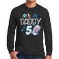 My Dad Is 50 Years Daddy Father 50th Years Birthday Men Long Sleeve T-Shirt