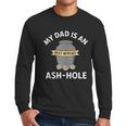 My Dad Is An Ash-Hole Memorial Shirt Father’s Day Men Long Sleeve T-Shirt