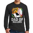 Dad Of Ballers Baseball Soccer Basketball Dad Men Long Sleeve T-Shirt