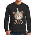 Dad Bear 1st Birthday Beary First Birthday Matching Family Men Long Sleeve T-Shirt