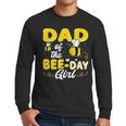 Dad Of The Bee Day Girl Hive Party Matching Birthday Sweet Men Long Sleeve T-Shirt Dad Of The Bee Day Girl Hive Party Matching Birthday Sweet Men Long Sleeve T-Shirt