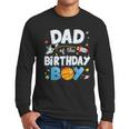 Dad Of The Birthday Boy Astronaut Family Space Planets Men Long Sleeve T-Shirt Dad Of The Birthday Boy Astronaut Family Space Planets Men Long Sleeve T-Shirt