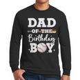Dad Of The Birthday Boy Baseball Bday Family Men Long Sleeve T-Shirt