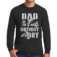 Dad Of The Birthday Boy Dirt Bike Men Long Sleeve T-Shirt Dad Of The Birthday Boy Dirt Bike Men Long Sleeve T-Shirt