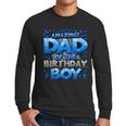 Dad Of The Birthday Boy Matching Family Father Men Long Sleeve T-Shirt Dad Of The Birthday Boy Matching Family Father Men Long Sleeve T-Shirt