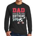 Dad Of The Birthday Boy Shirt Soccer Party Family Daddy Men Long Sleeve T-Shirt