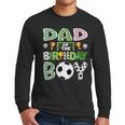 Dad Of The Birthday Boy Soccer Player Game Day Men Long Sleeve T-Shirt