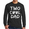 Dad Of The Birthday Boy Two Cool 2nd Bday Family Matching Men Long Sleeve T-Shirt Dad Of The Birthday Boy Two Cool 2nd Bday Family Matching Men Long Sleeve T-Shirt