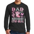 Dad Of The Birthday Cow-Girl Rodeo Cowgirl Bday Men Long Sleeve T-Shirt