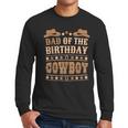 Dad Of The Birthday Cowboy Cute Western Bday Boy Birthday Men Long Sleeve T-Shirt