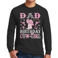 Dad Of The Birthday Cowgirl Pink Disco Rodeo Western Men Long Sleeve T-Shirt