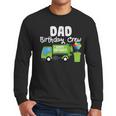 Dad Birthday Crew Garbage Truck Birthday Party T-Shirt Men Long Sleeve T-Shirt