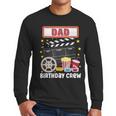 Dad Birthday Crew Movie Night Theme Matching Party Men Long Sleeve T-Shirt