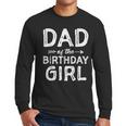 Dad Of The Birthday Girl Father's Day Men Men Long Sleeve T-Shirt