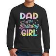 Dad Of The Birthday Girl Tie Dye Girl Bday Party Men Long Sleeve T-Shirt