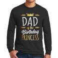 Dad Of The Birthday Princess Shirt Daddy Men Birthday Party Men Long Sleeve T-Shirt