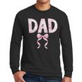 Dad Birthday Squad Matching Coquette Bow Family Party Men Long Sleeve T-Shirt Dad Birthday Squad Matching Coquette Bow Family Party Men Long Sleeve T-Shirt